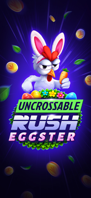 Uncrossable Rush Eggster